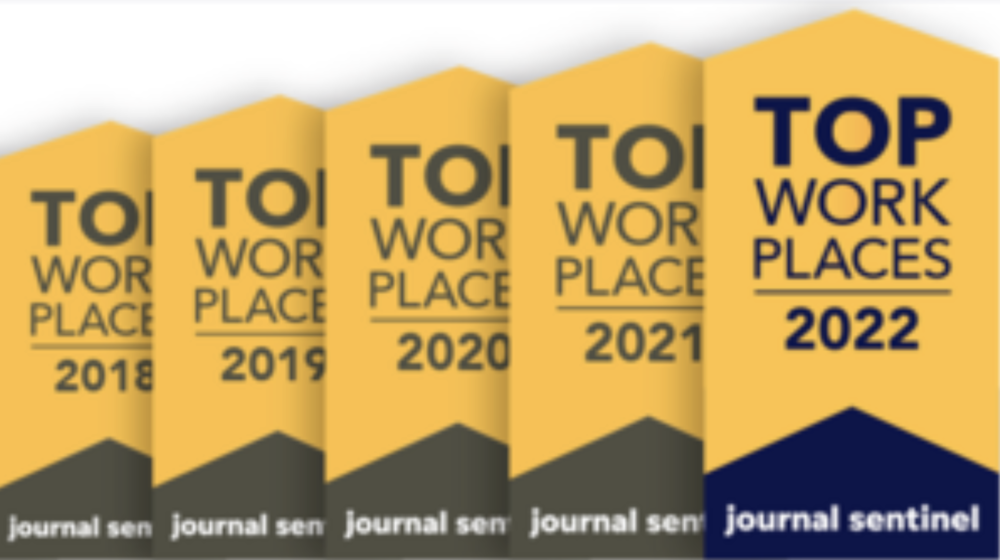 Top Work Place award from journal sentinel 2018, 2019, 2020, 2021, 2022